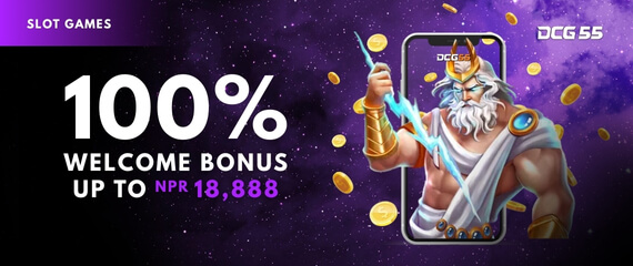 DCG55 100% slot welcome bonus up to NPR 18,888